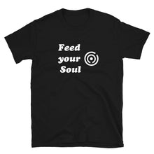 Load image into Gallery viewer, Feed Your Soul Unisex T-Shirt